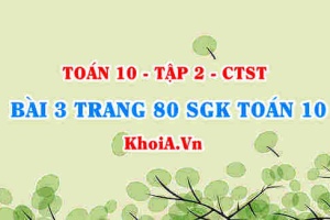 Bài 3 trang 80 SGK Toán 10 tập 2 Chân trời sáng tạo